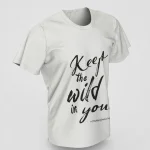 Keep the Wild in You" T-Shirt