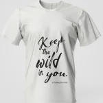 Keep the Wild in You" T-Shirt